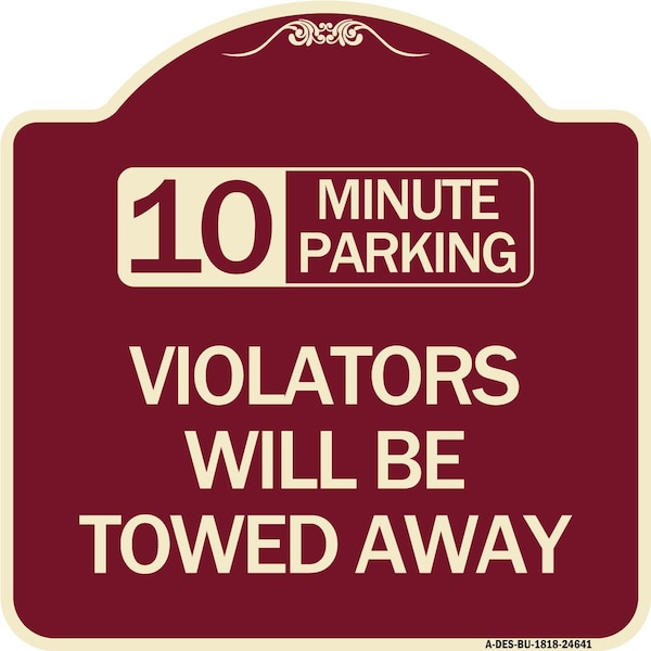 Signmission 10 Minute Parking Violators Will Towed Away Heavy-Gauge Aluminum Sign, 18" x 18", BU-1818-24641 A-DES-BU-1818-24641 - main